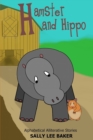 Hamster and Hippo : A fun read aloud illustrated tongue twisting tale brought to you by the letter "H". - Book