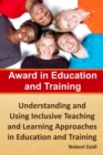 Award in Education and Training : Understanding and Using Inclusive Teaching and Learning Approaches in Education and Training - Book
