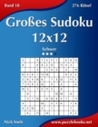 Grosses Sudoku 12x12 - Schwer - Band 18 - 276 Ratsel - Book