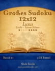 Grosses Sudoku 12x12 Luxus - Leicht bis Extrem Schwer - Band 21 - 468 Ratsel - Book