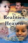 The Realities of Heaven : Fifty Spirits Describe Your Future Home - Book