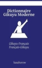 Dictionnaire Gikuyu Moderne : Gikuyu-Francais, Francais-Gikuyu - Book