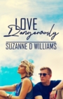 Love Dangerously - Book