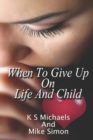 When to Give Up on Life and Child - Book