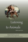 Listening to Animals : Wildlife Rehabilitation, Exotic Pets, Telepathic Animal Communication, and a Remarkable Journey from Atheism to Spiritualism - Book