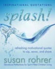 Splash! - Inspirational Quotations : Refreshing Motivational Quotes to Sip, Savor, and Share - Book