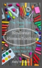 No Sweat Home Schooling : The Cheap, Free & Low-Stress Way To Teach Your Kids - Book