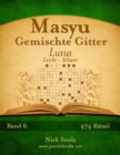Masyu Gemischte Gitter Luxus - Leicht bis Schwer - Band 6 - 474 Ratsel - Book