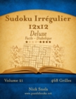 Sudoku Irregulier 12x12 Deluxe - Facile a Diabolique - Volume 21 - 468 Grilles - Book