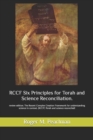 RCCF Six Principles for Torah and Science Reconciliation. : review edition. The Recent Complex Creation Framework for understanding science in context. (RCCF) Torah and science reconciled! - Book