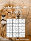 Sudoku Anti-Re 12x12 - Da Facile a Diabolico - Volume 3 - 276 Puzzle - Book