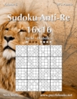 Sudoku Anti-Re 16x16 - Da Facile a Diabolico - Volume 5 - 276 Puzzle - Book