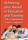 Achieving your Award in Education and Training : The Comprehensive Course Companion - Book