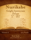Nurikabe Griglie Intrecciate Deluxe - Da Facile a Difficile - Volume 6 - 474 Puzzle - Book