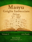 Masyu Griglie Intrecciate Deluxe - Da Facile a Difficile - Volume 6 - 474 Puzzle - Book