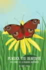 Peacock the Beautiful : The Story of a Peacock Butterfly - Book