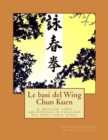 Le basi del Wing Chun Kuen : il miglior libro amatoriale in italiano sul wing chun kuen. - Book