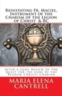 Reinstating Fr. Maciel, Instrument of the Charism of the Legion of Christ & RC : After a Long Review of The Quest for the Core of the Regnum Christi Charism - Book