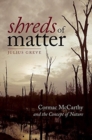 Shreds of Matter - Cormac McCarthy and the Concept of Nature - Book
