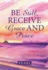 Be Still, Receive Grace and Peace - eBook