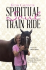 Spiritual Soul Train Ride : An Energetic and Passionate Devotional for All Women - eBook