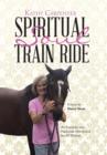 Spiritual Soul Train Ride : An Energetic and Passionate Devotional for All Women - Book