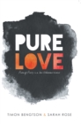 Pure Love : Pursuing Purity in a Sex-Obsessed World - eBook