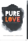 Pure Love : Pursuing Purity in a Sex-Obsessed World - Book