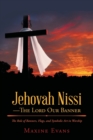 Jehovah Nissi-The Lord Our Banner : The Role of Banners, Flags, and Symbolic Art in Worship - Book
