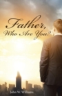 Father, Who Are You? - Book