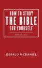 How to Study the Bible for Yourself : Repentance - Book
