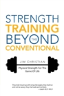 Strength Training Beyond the Conventional : Physical Strength for the Game of Life - Book