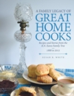 A Family Legacy of Great Home Cooks : Recipes and Stories from the R.N. Eaves Family Tree-1888 to 2015 - Book