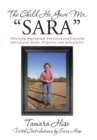 The Child He Gave Me, "Sara" : Obtaining Appropriate Education and Exposing Educational Myths, Disparity, and Inflexibility - Book