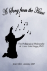 A Song from the Heart : The Pedagogical Philosophy of Lorna Lutz Heyge, Phd - eBook
