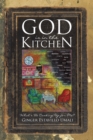 God Is in the Kitchen : What'S He Cooking up for Me? - eBook