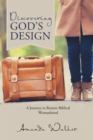 Discovering God's Design : A Journey to Restore Biblical Womanhood - eBook