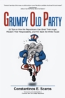 Grumpy Old Party : 20 Tips on How the Republicans Can Shed Their Anger, Reclaim Their Respectability, and Win Back the White House - Book