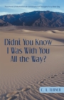 Didn'T You Know I Was with You All the Way? - eBook