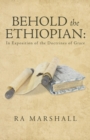 Behold the Ethiopian : In Exposition of the Doctrines of Grace - Book