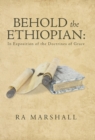 Behold the Ethiopian : In Exposition of the Doctrines of Grace - Book