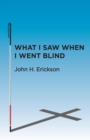 What I Saw When I Went Blind - Book