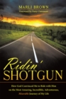Ridin' Shotgun : How God Convinced Me to Ride with Him on the Most Amazing, Incredible, Adventurous, Miserable Journey of My Life - eBook