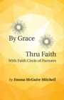 By Grace Thru Faith : With Faith Circle of Partners - eBook