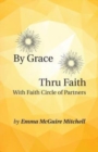 By Grace Thru Faith : With Faith Circle of Partners - Book