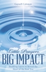Little Prayers, Big Impact : Shedding Layers to Reveal the Heart of the Real You - eBook