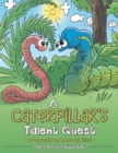 A Caterpillar's Talent Quest : Be Yourself and Nobody Else! - eBook