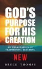 God's Purpose for His Creation : An Examination of Traditional Teaching - eBook