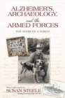 Alzheimer's, Archaeology, and the Armed Forces : The Story of a Family - Book