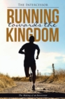 Running Towards the Kingdom : The Making of an Intercessor - Book